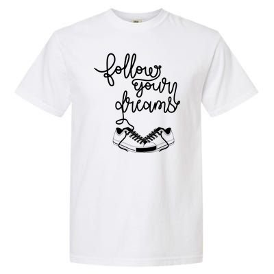 Follow Your Dreams Garment-Dyed Heavyweight T-Shirt