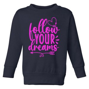 Follow Your Dreams Funny Toddler Sweatshirt