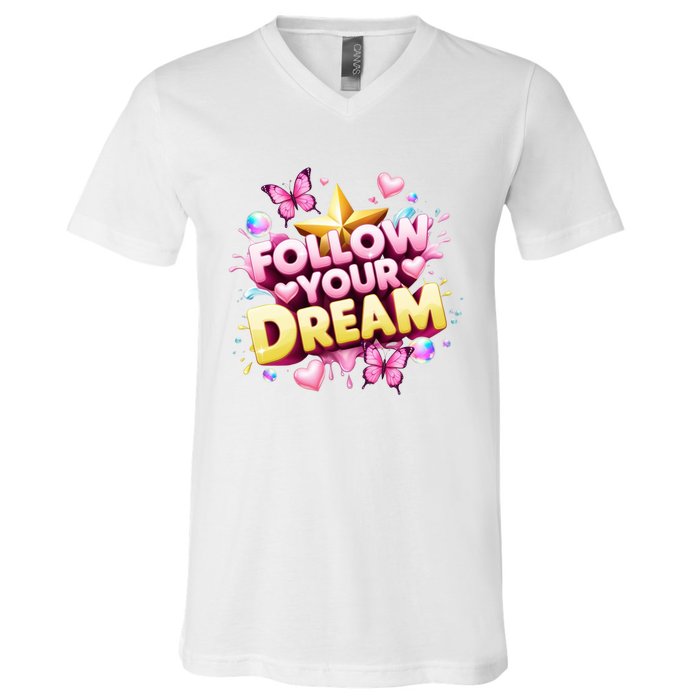 Follow Your Dreams Cute Gift V-Neck T-Shirt