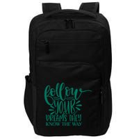 Follow Your Dreams They Know The Way Funny Impact Tech Backpack