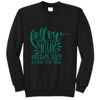 Follow Your Dreams They Know The Way Funny Tall Sweatshirt