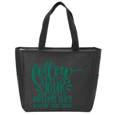Follow Your Dreams They Know The Way Funny Zip Tote Bag