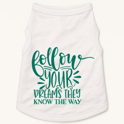 Follow Your Dreams They Know The Way Funny Doggie Tank