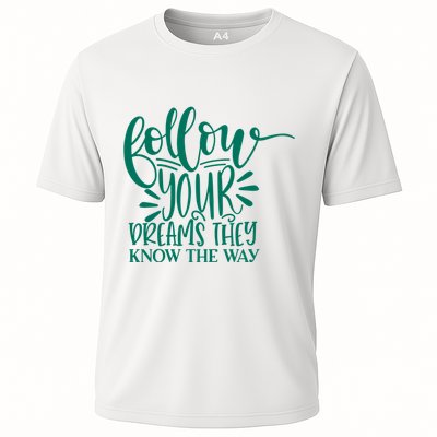 Follow Your Dreams They Know The Way Funny Performance Shirt