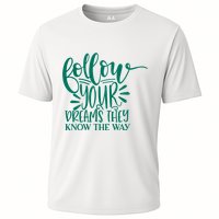 Follow Your Dreams They Know The Way Funny Cooling Performance Crew T-Shirt