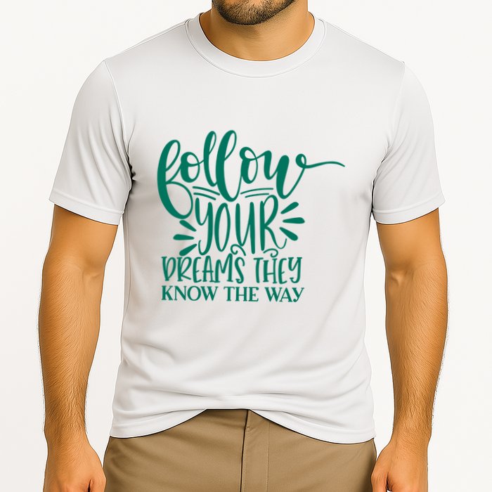 Follow Your Dreams They Know The Way Funny Cooling Performance Crew T-Shirt