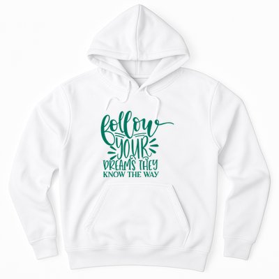 Follow Your Dreams They Know The Way Funny Hoodie