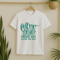 Follow Your Dreams They Know The Way Funny T-Shirt