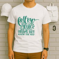 Follow Your Dreams They Know The Way Funny T-Shirt