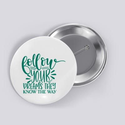 Follow Your Dreams They Know The Way Funny Button