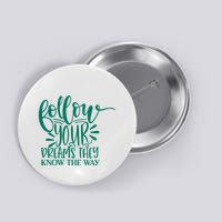Follow Your Dreams They Know The Way Funny Button