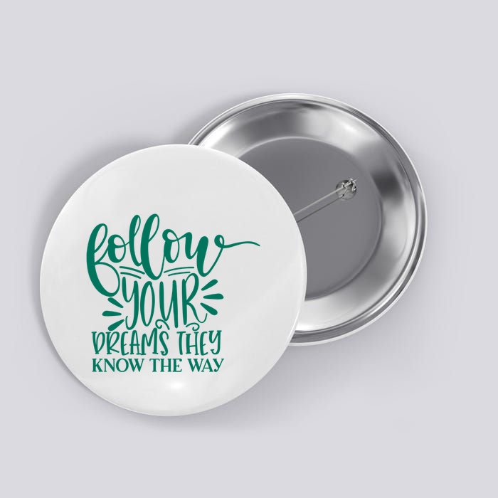 Follow Your Dreams They Know The Way Funny Button