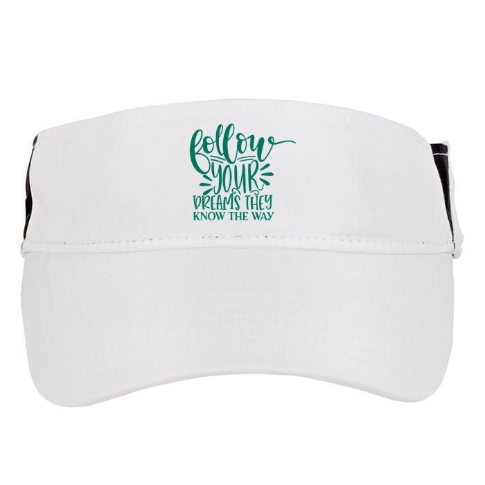 Follow Your Dreams They Know The Way Funny Adult Drive Performance Visor