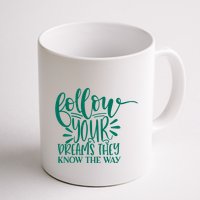 Follow Your Dreams They Know The Way Funny Mug