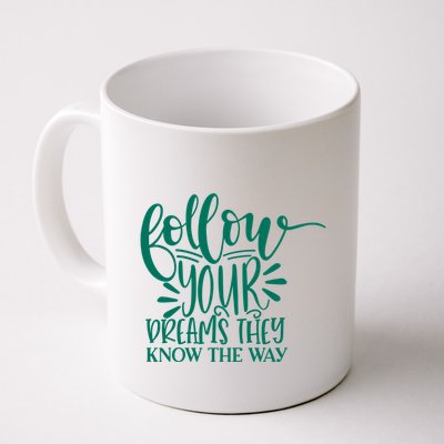 Follow Your Dreams They Know The Way Funny Mug