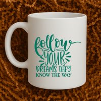 Follow Your Dreams They Know The Way Funny Mug