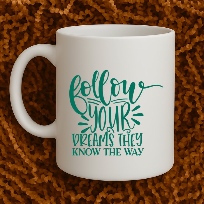 Follow Your Dreams They Know The Way Funny Mug