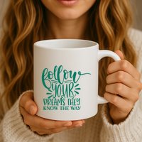 Follow Your Dreams They Know The Way Funny Mug
