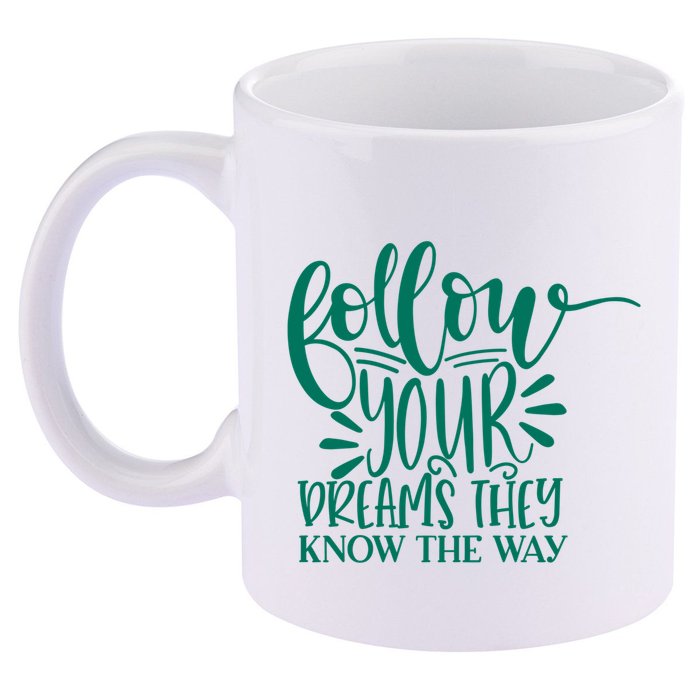 Follow Your Dreams They Know The Way Funny 11oz C Handle Ceramic Mug