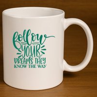 Follow Your Dreams They Know The Way Funny 11oz C Handle Ceramic Mug