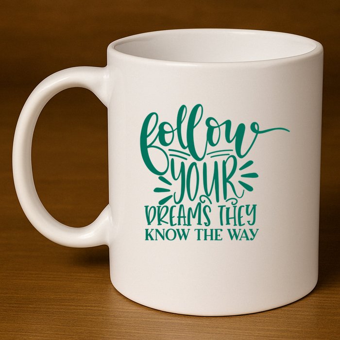 Follow Your Dreams They Know The Way Funny 11oz C Handle Ceramic Mug