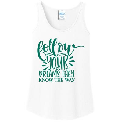 Follow Your Dreams They Know The Way Funny Ladies Essential Tank