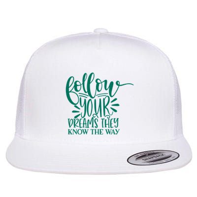 Follow Your Dreams They Know The Way Funny Flatbill Hat