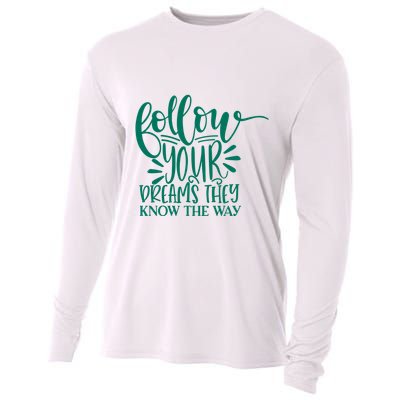 Follow Your Dreams They Know The Way Funny Cooling Performance Long Sleeve Crew