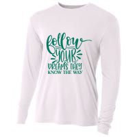 Follow Your Dreams They Know The Way Funny Cooling Performance Long Sleeve Crew