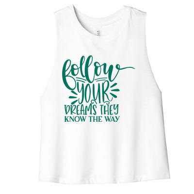 Follow Your Dreams They Know The Way Funny Women's Racerback Cropped Tank