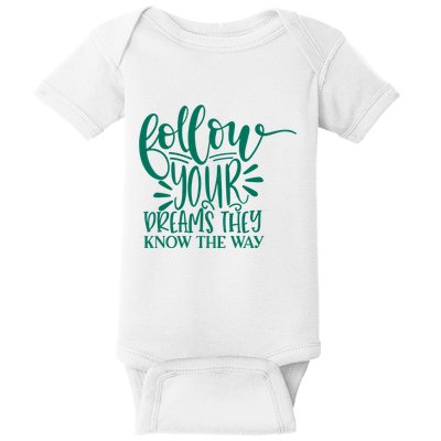 Follow Your Dreams They Know The Way Funny Baby Bodysuit