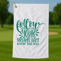 Follow Your Dreams They Know The Way Funny Golf Towel