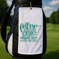 Follow Your Dreams They Know The Way Funny Golf Towel
