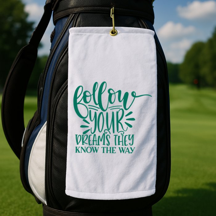 Follow Your Dreams They Know The Way Funny Golf Towel