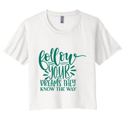 Follow Your Dreams They Know The Way Funny Crop Top