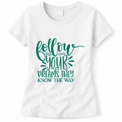 Follow Your Dreams They Know The Way Funny Womens T-Shirt