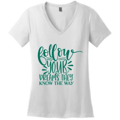 Follow Your Dreams They Know The Way Funny Women's V-Neck T-Shirt