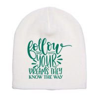 Follow Your Dreams They Know The Way Funny Short Acrylic Beanie