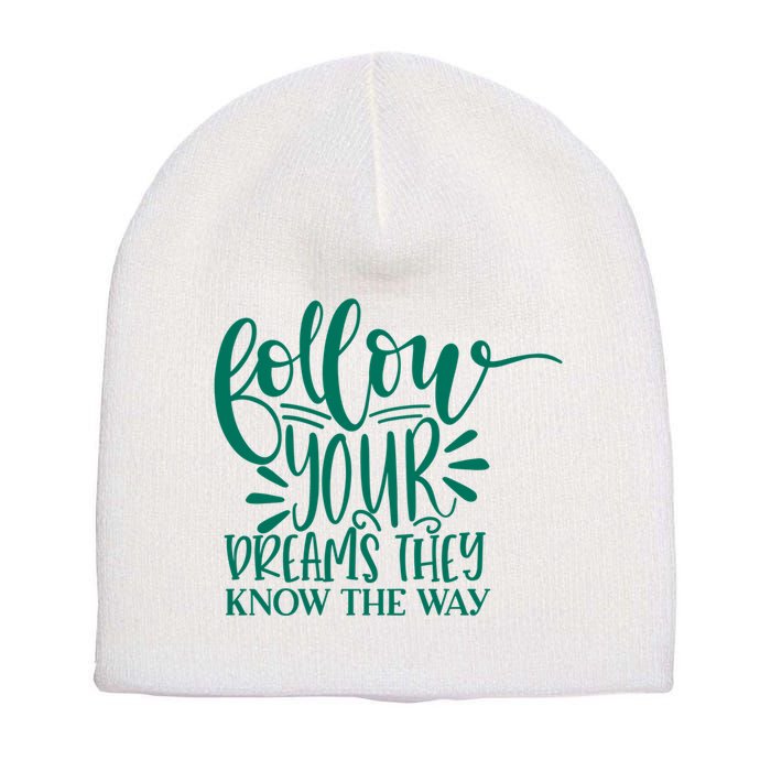 Follow Your Dreams They Know The Way Funny Short Acrylic Beanie