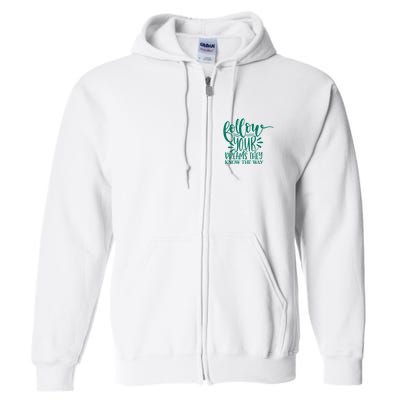 Follow Your Dreams They Know The Way Funny Full Zip Hoodie
