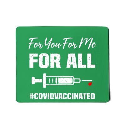 For You For Me For All Vaccinated Funny Pro Vaccination Mousepad