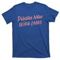 Funny Yoga For Ers Cute Pilates Now Wine Later Meaningful Gift T-Shirt