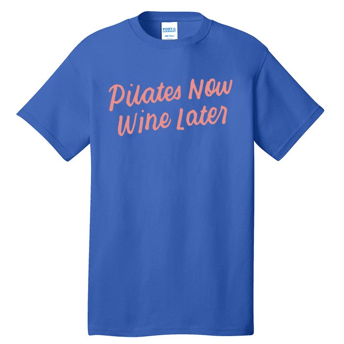 Funny Yoga For Ers Cute Pilates Now Wine Later Meaningful Gift Tall T-Shirt