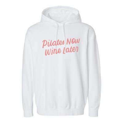 Funny Yoga For Ers Cute Pilates Now Wine Later Meaningful Gift Garment-Dyed Fleece Hoodie