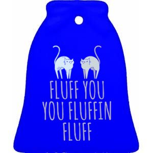 Fluff You Fluffin Fluff Cat Funny Cats Lover Animal Kitten Gift Ceramic Bell Ornament