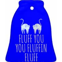 Fluff You Fluffin Fluff Cat Funny Cats Lover Animal Kitten Gift Ceramic Bell Ornament