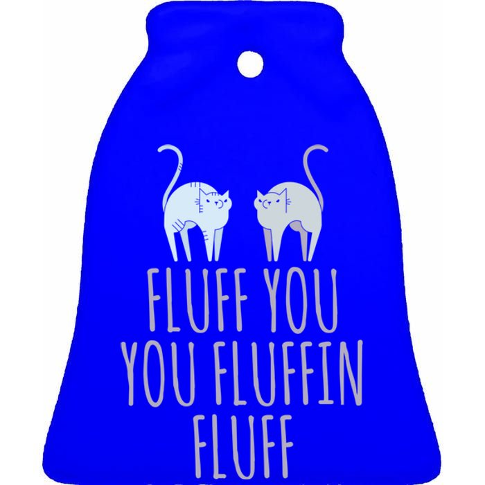 Fluff You Fluffin Fluff Cat Funny Cats Lover Animal Kitten Gift Ceramic Bell Ornament