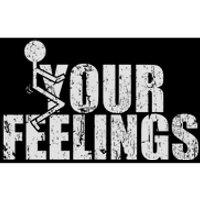 Fuck Your Feelings Bumper Sticker