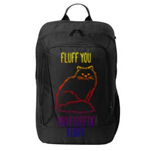 Fluff You Fluffin Fluff Cat Saying Sarcastic Gift City Backpack