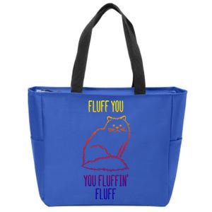 Fluff You Fluffin Fluff Cat Saying Sarcastic Gift Zip Tote Bag